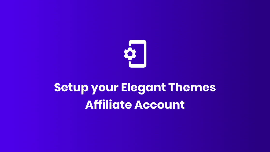 Getting Started As an Elegant Themes Affiliate