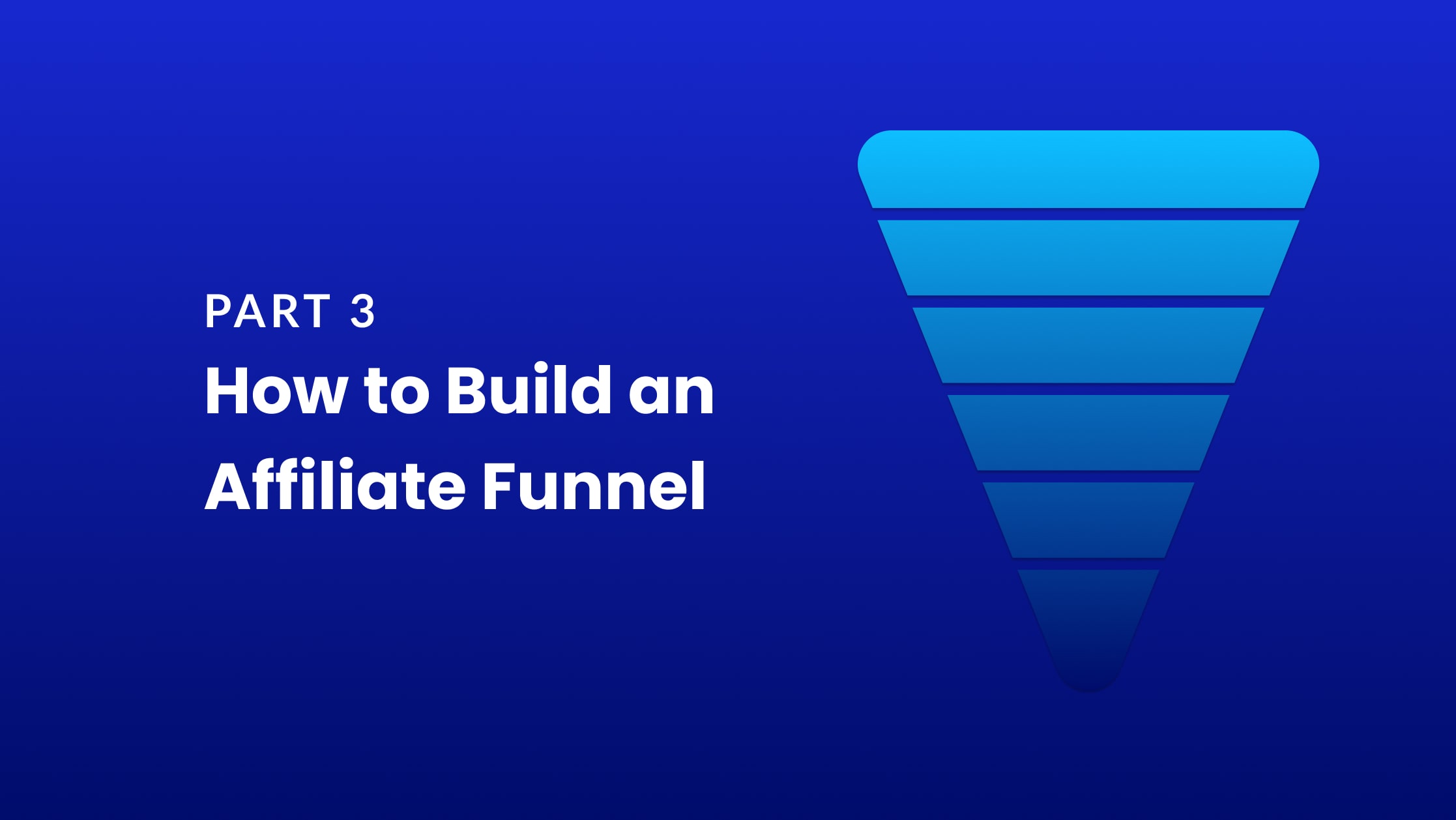 Build an Affiliate Marketing Funnel – Part 3