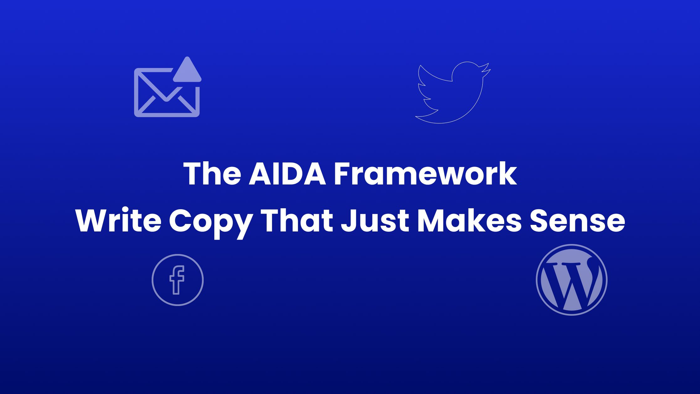 The AIDA Framework: Write Copy That Just Makes Sense