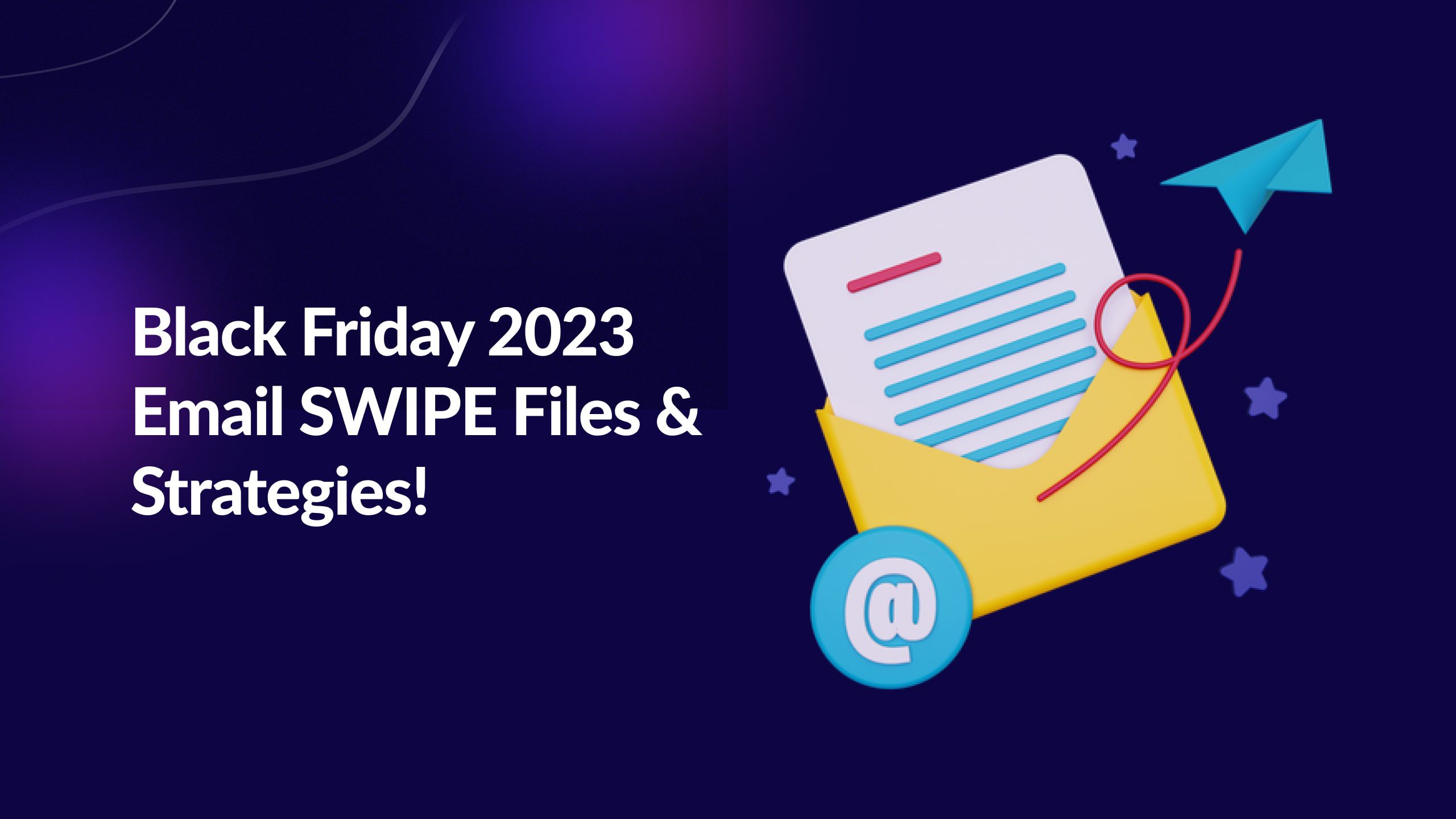 Black Friday 2023: SWIPE Files & Strategies
