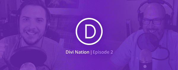 The Divi Nation Podcast, Episode 02 – Unlocking the Good Life with Divi ft. David Blackmon