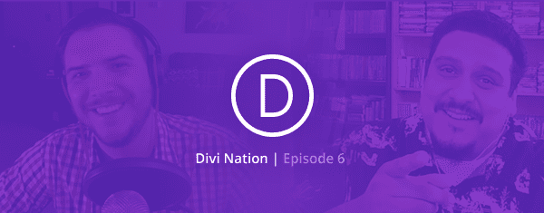 The Divi Nation Podcast, Episode 6 – Building a Divi Consultancy with Geno Quiroz