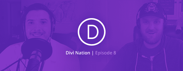 The Divi Nation Podcast, Episode 8 – Creating a Customer Care Centered WordPress Business with Nathan Duval