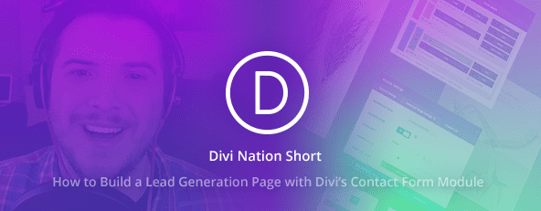 Divi Nation Short: How to Build a Lead Generation Page with Divi’s Contact Form Module