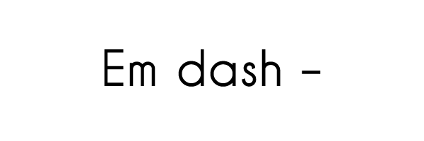 An of example of an em dash.