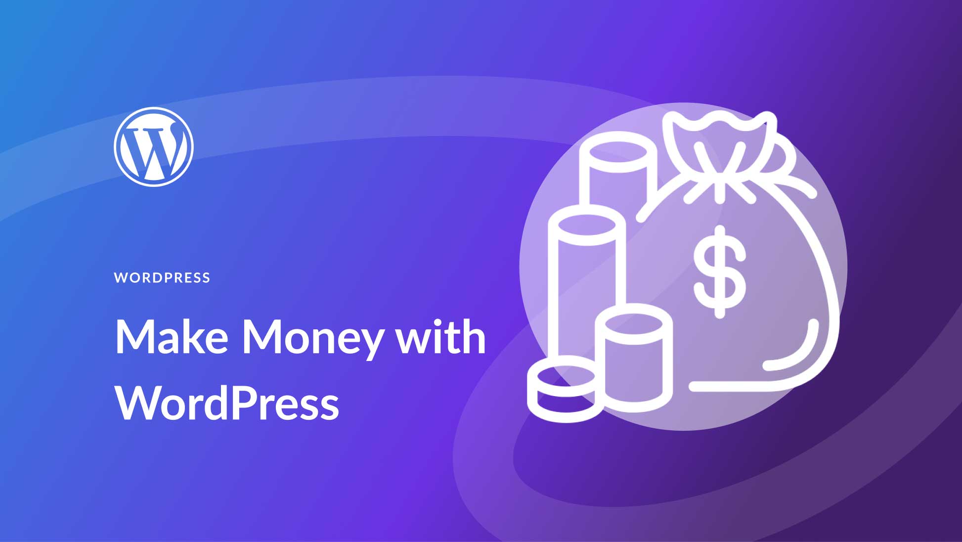 Make Money with WordPress: The Ultimate List of WordPress Business Ideas
