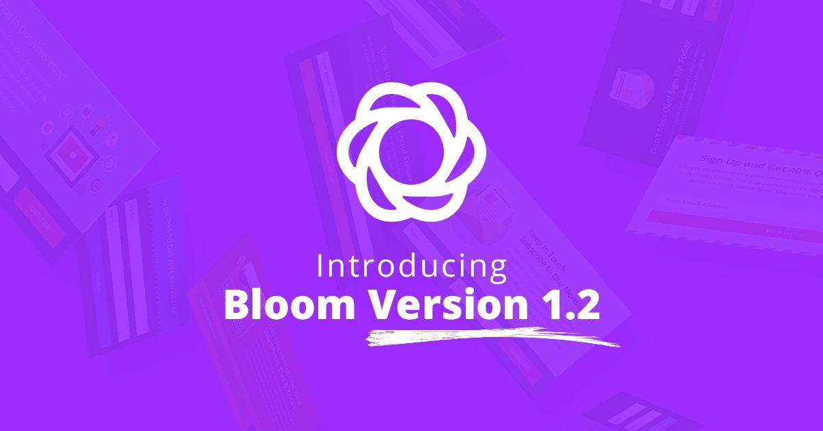 Bloom 1.2 Has Arrived With Three New Email Providers, Form Success Actions And More