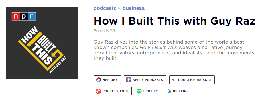 The How I Built This podcast.