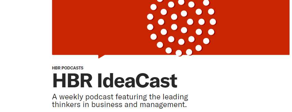 The HBR IdeaCast podcast.