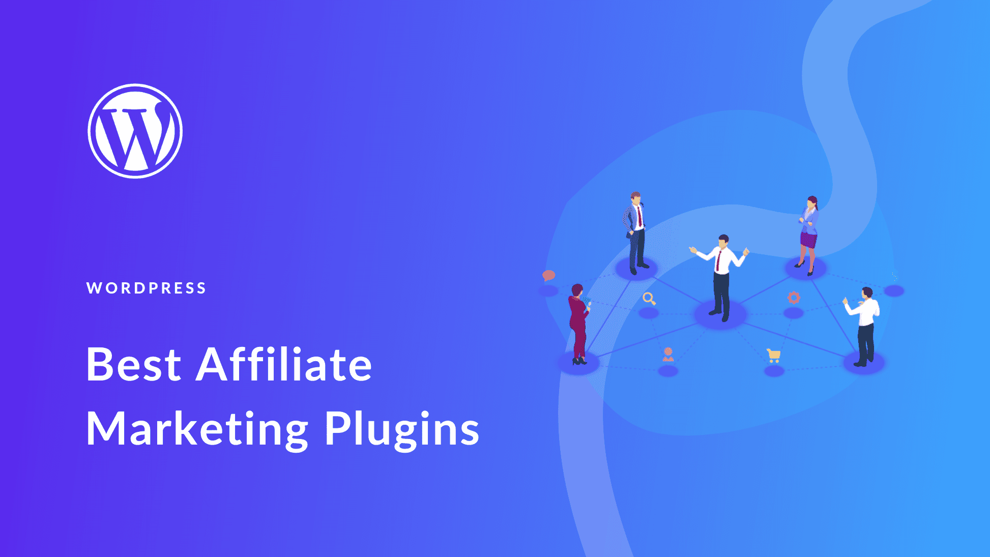 Why You Should Consider WordPress Affiliate Plugins for Your Online Business
