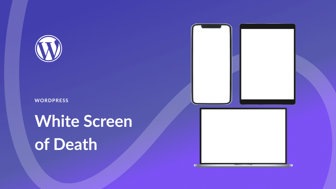 How to Fix the WordPress White Screen of Death