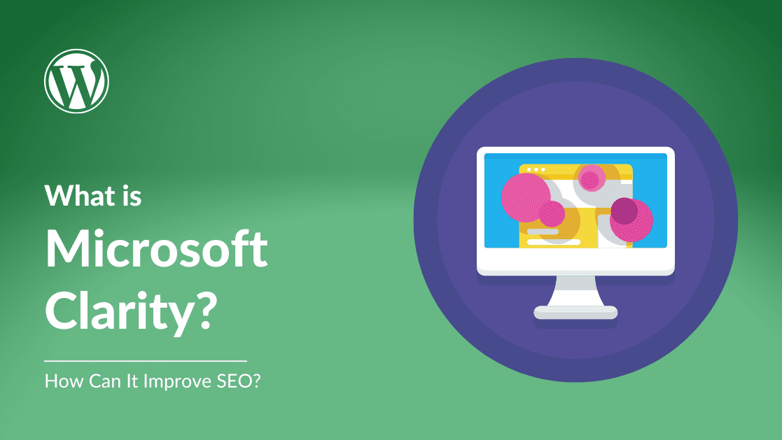 What is Microsoft Clarity? (& How Can It Improve SEO?)