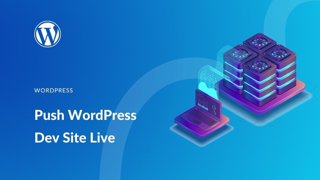 How to Push a WordPress Development Site Live