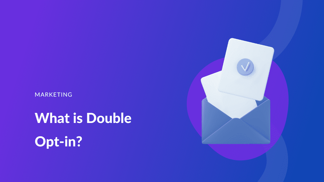 What is Double Opt-in? Why It’s Effective and How to Set It Up