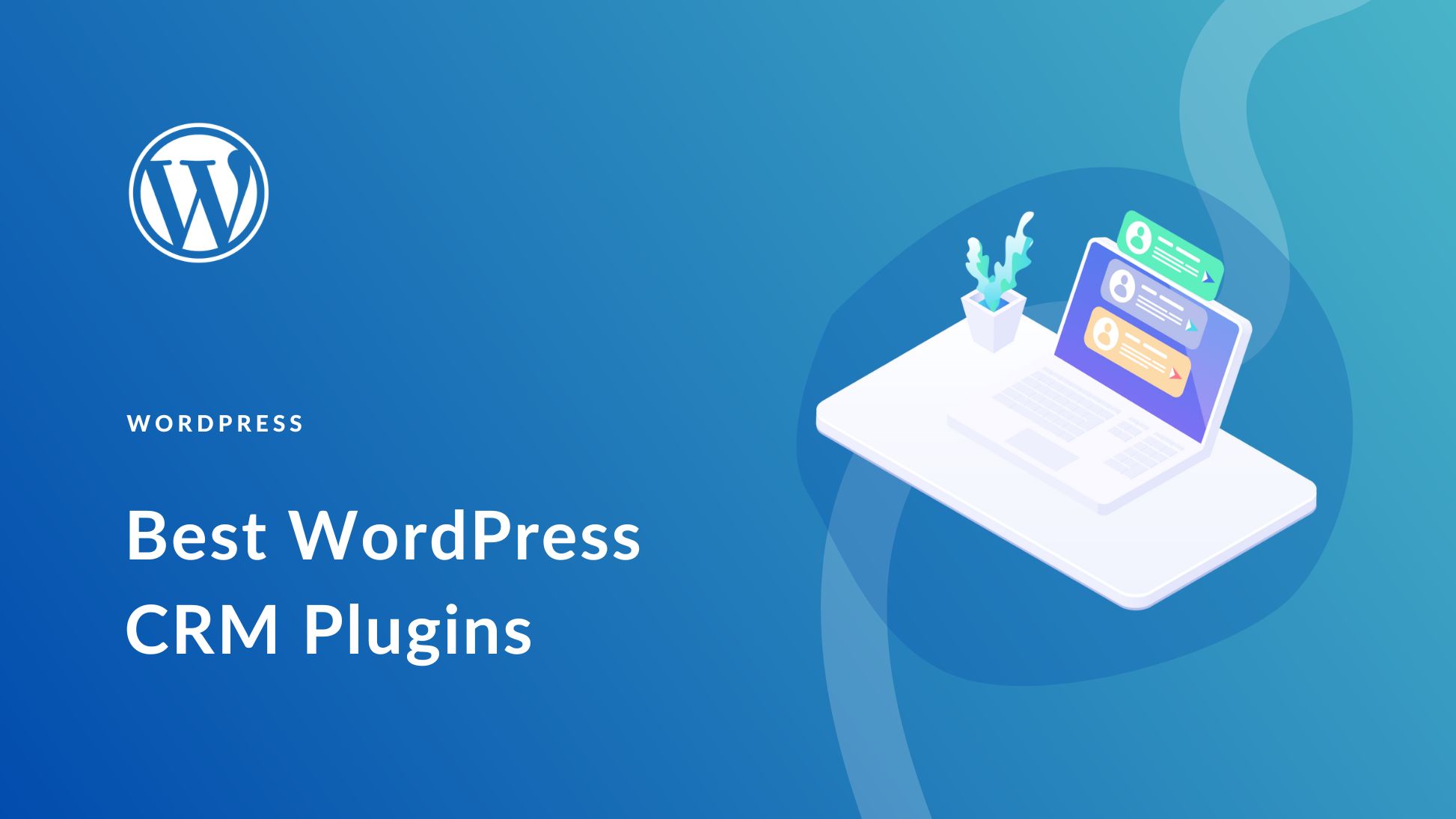 9 Best WordPress CRM Plugins in 2023 (Ranked)