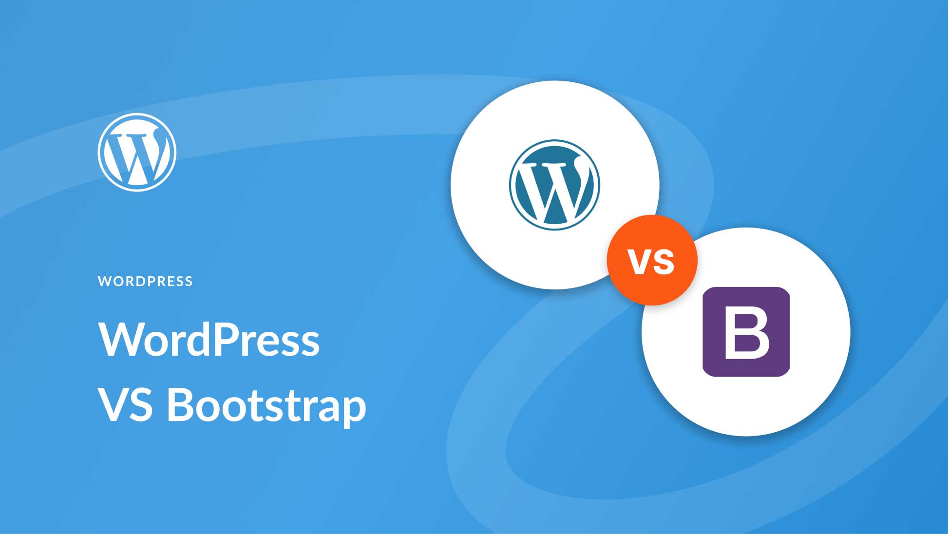 WordPress vs Bootstrap (2024) — What You Need To Know