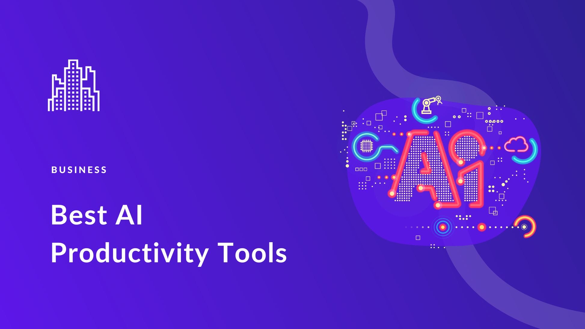 34 Best AI Tools to Boost Productivity in 2023 (Free & Paid)