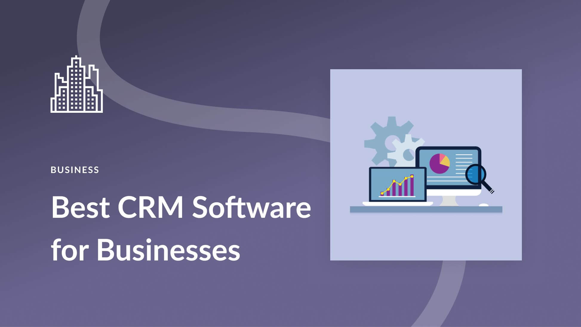 7 Best CRM Software Options for Your Business in 2023