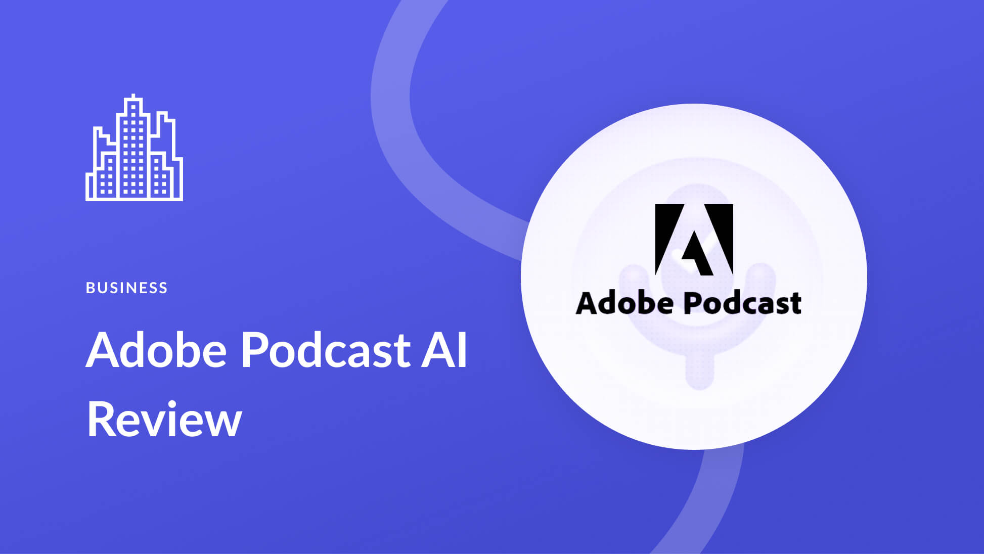 Adobe Podcast AI: Honest Review & Beginner’s Guide (2024)