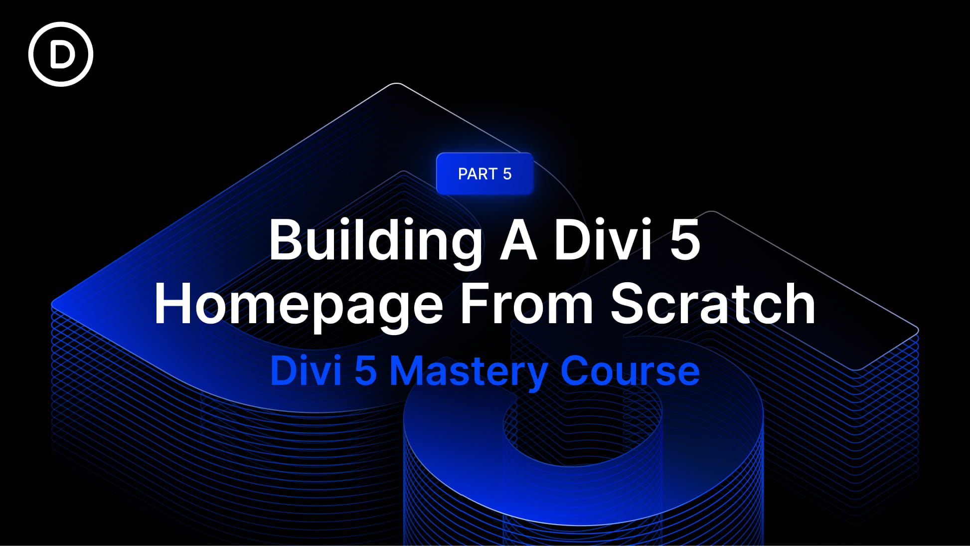 Part 5: Building A Divi 5 Homepage From Scratch