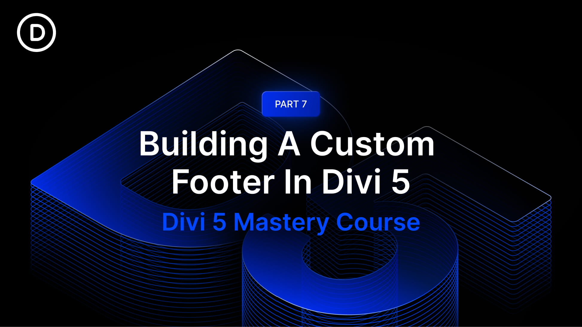 Part 7: Building A Custom Footer In Divi 5