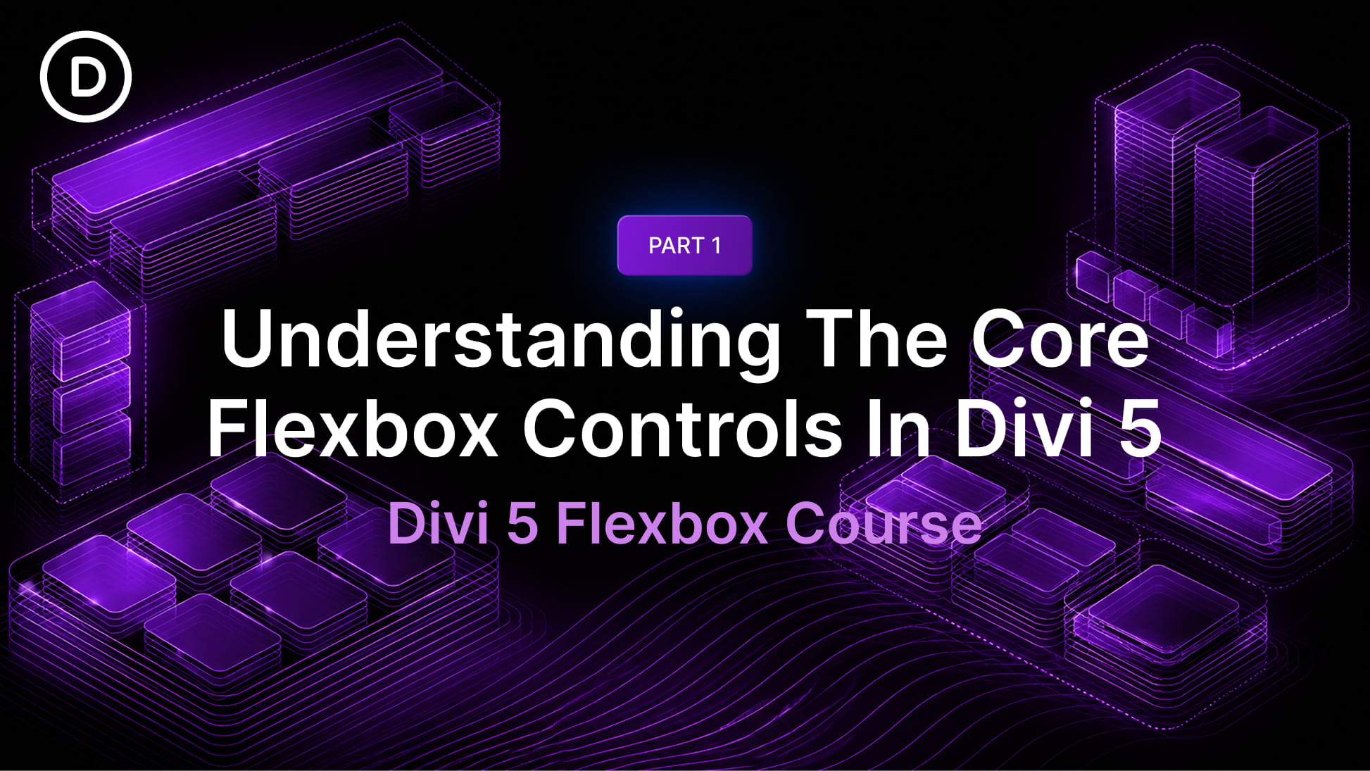 Part 1 Of Mastering Flexbox: Understanding The Core Controls In Divi 5